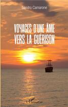 Couverture du livre « Voyages d'une âme vers la guérison » de Sandro Camarone aux éditions L'harmattan