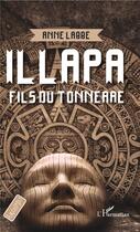 Couverture du livre « Illapa, fils du tonnerre - a partir de 12 ans » de Anne Labbé aux éditions L'harmattan