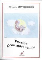 Couverture du livre « Poésies d'un autre temps » de Veronique Levy Scheimann aux éditions Veronique Levy Scheimann