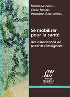 Couverture du livre « Se mobiliser pour la santé ; des associations de patients temoignent » de Akrich/Meadel aux éditions Presses Des Mines Via Openedition