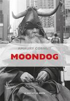 Couverture du livre « Moondog » de Amaury Cornut aux éditions Le Mot Et Le Reste