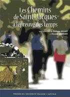Couverture du livre « Les chemins de Saint-Jacques à l'épreuve des temps » de Florent Garnier et Philippe Delvit aux éditions Ifr