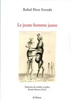 Couverture du livre « Le jeune homme jaune » de Rafael Perez Estrada aux éditions Al Manar