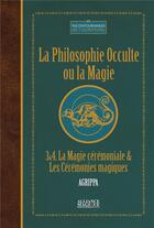 Couverture du livre « La philosophie occulte ou la magie t.3 et t.4 » de Henri Corneille Agrippa aux éditions Alliance Magique