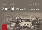 Couverture du livre « Se souvenir de Sarlat ; 150 ans de restauration » de Anne Becheau aux éditions Geste