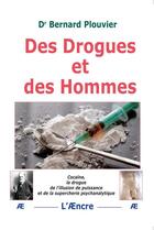 Couverture du livre « Des Drogues et des Hommes : Cocaïne, la drogue de l'illusion de puissance et de la supercherie psychanalytique » de Bernard Plouvier aux éditions Aencre