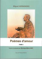 Couverture du livre « Poèmes d'amour t.2 » de Monique-Marie Ihry et Miguel Hernandez aux éditions Cap De L'etang