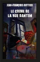 Couverture du livre « Le crime de la rue Danton » de Jean-Francois Rottier aux éditions Editions Encre Rouge