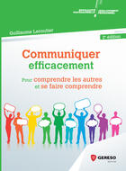 Couverture du livre « Communiquer efficacement pour comprendre les autres et se faire comprendre (2e édition) » de Guillaume Leroutier aux éditions Gereso