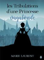 Couverture du livre « Les tribulations d'une princessse vagabonde » de Laurent Marie aux éditions Gloriana
