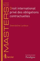 Couverture du livre « Droit international privé des obligations contractuelles » de Gwendoline Lardeux aux éditions Larcier