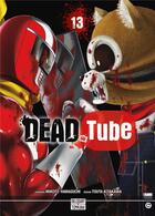 Couverture du livre « Dead tube Tome 13 » de Touta Kitakawa et Mikoto Yamaguchi aux éditions Delcourt