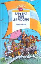 Couverture du livre « Papy Bat Tous Les Records » de Beatrice Rouer aux éditions Rageot