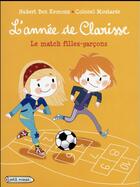 Couverture du livre « L'annee de clarisse - le match filles -garcons » de Hubert Ben Kemoun aux éditions Rageot