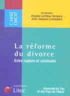 Couverture du livre « La reforme du divorce ; entre rupture et continuite » de Virginie Larribau-Terneyre et Jean-Jacques Lemouland aux éditions Lexisnexis