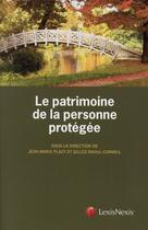 Couverture du livre « Le patrimoine de la personne protégée » de Gilles Raoul-Cormeil et Jean-Marie Plazy aux éditions Lexisnexis