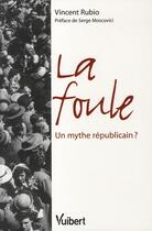 Couverture du livre « La foule, un mythe républicain » de Serge Rubio aux éditions Vuibert