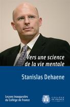 Couverture du livre « Vers une science de la vie mentale » de Dehaene-S aux éditions College De France