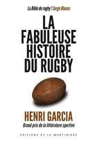 Couverture du livre « La fabuleuse histoire du rugby » de Henri Garcia aux éditions La Martiniere