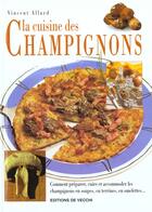 Couverture du livre « La cuisine des champignons » de Vincent Allard aux éditions De Vecchi