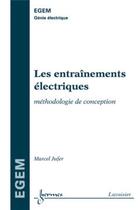 Couverture du livre « Les entraînements électriques ; méthodologie de conception ; traité EGEM ; série génie électrique » de Jufer aux éditions Hermes Science Publications