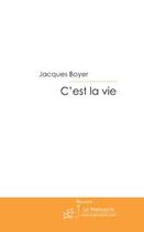 Couverture du livre « C'est la vie » de Jacques Boyer aux éditions Editions Le Manuscrit