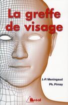 Couverture du livre « La greffe de visage » de Jean-Paul Meningaud et Philippe Pirnay aux éditions Breal