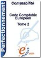 Couverture du livre « Code comptable européen t.2 » de Bernard Chauveau aux éditions E-theque