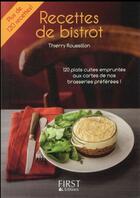 Couverture du livre « Recettes de bistrot ; 120 plats cultes empruntés aux cartes de nos brasseries préférées ! » de Thierry Roussillon aux éditions First