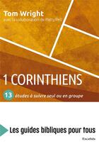 Couverture du livre « 1 Corinthiens : 13 études à suivre seul ou en groupe » de Nicholas Thomas Wright et Patty Pell aux éditions Excelsis