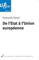 Couverture du livre « De l etat a l union europeenne » de Francois Foret aux éditions Universite De Bruxelles