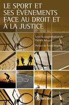 Couverture du livre « Le sport et ses événements face au droit et à la justice » de Patrick Mbaya aux éditions Larcier