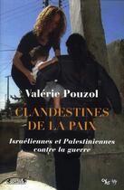 Couverture du livre « Clandestines de la paix ; israéliennes et palestiniennes contre la guerre » de Valerie Pouzol aux éditions Complexe