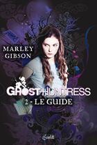 Couverture du livre « Ghost huntress t.2 ; le guide » de Marley Gibson aux éditions Panini