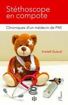 Couverture du livre « Stéthoscope en compote : chroniques d'un médecin de PMI » de Kristell Guevel aux éditions Hygee