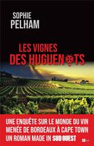 Couverture du livre « Les vignes des Huguenots » de Sophie Pelham aux éditions Sud Ouest Editions