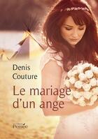 Couverture du livre « Le mariage d'un ange » de Denis Couture aux éditions Persee