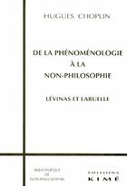 Couverture du livre « De la phénoménologie à la non-philosophie ; Lévinas et Laruelle » de Hugues Choplin aux éditions Kime