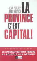 Couverture du livre « La province, c'est capital » de Allenbach J-P. aux éditions Archipel