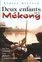 Couverture du livre « Deux Enfants Sur Le Mekong » de Nadine Delpech aux éditions Pre Aux Clercs