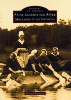 Couverture du livre « Saint-Laurent-sur-Sèvre ; Montargue et les environs » de Bernard Raymond aux éditions Editions Sutton