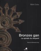 Couverture du livre « Bronzes gan ; la spirale du serpent » de Bertrand Goy et Maine Durieu aux éditions Sepia