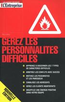 Couverture du livre « Gérez les personnalités difficiles » de Roy Liley aux éditions L'express