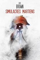 Couverture du livre « Simulacres martiens » de Eric Brown aux éditions Le Belial