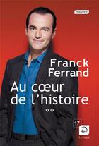 Couverture du livre « Au coeur de l'histoire Tome 2 » de Franck Ferrand aux éditions Editions De La Loupe