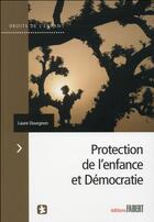 Couverture du livre « Protection de l'enfance et démocratie » de Laure Dourgnon aux éditions Fabert