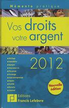 Couverture du livre « Mémento pratique ; vos droits, votre argent (édition 2012) » de  aux éditions Lefebvre