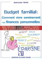 Couverture du livre « Budget familial ; comment vivre sereinement vos finances personnelles » de Jean-Louis Michel aux éditions Puits Fleuri