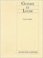 Couverture du livre « Gustave et Louise » de Pierre Barillet aux éditions Actes Sud
