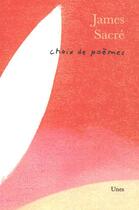 Couverture du livre « Choix de poèmes James Sacré » de James Sacre aux éditions Unes